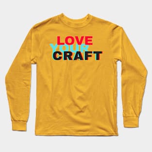 Love Your Craft Long Sleeve T-Shirt